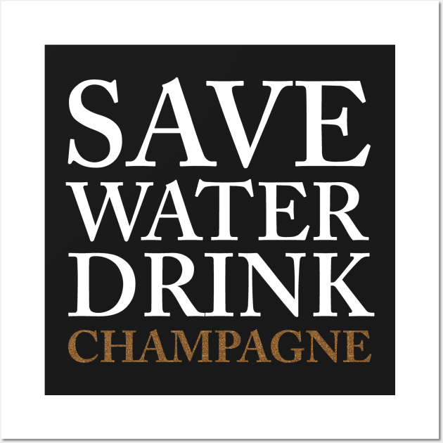 save water, drink champagne Wall Art by fahimahsarebel